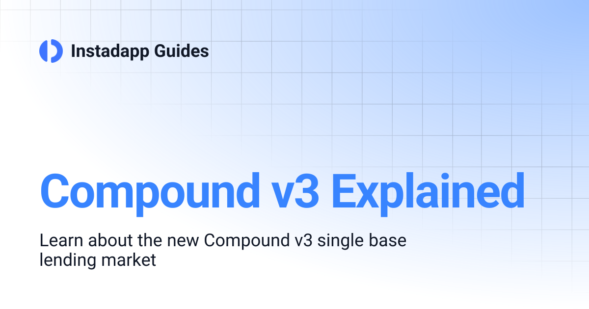 Compound v3 Explained | Instadapp Guides